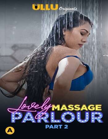 Lovely Massage Parlour 2021 Hindi Part 02 ULLU Full Movie